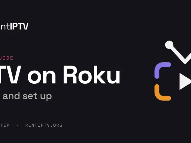 Set up IPTV on Roku: rentIPTV setup guide