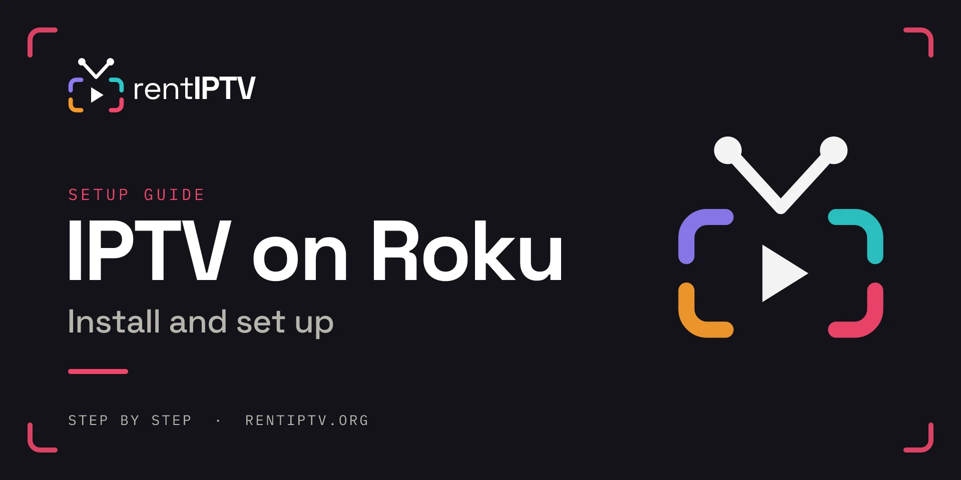 Set up IPTV on Roku: rentIPTV setup guide
