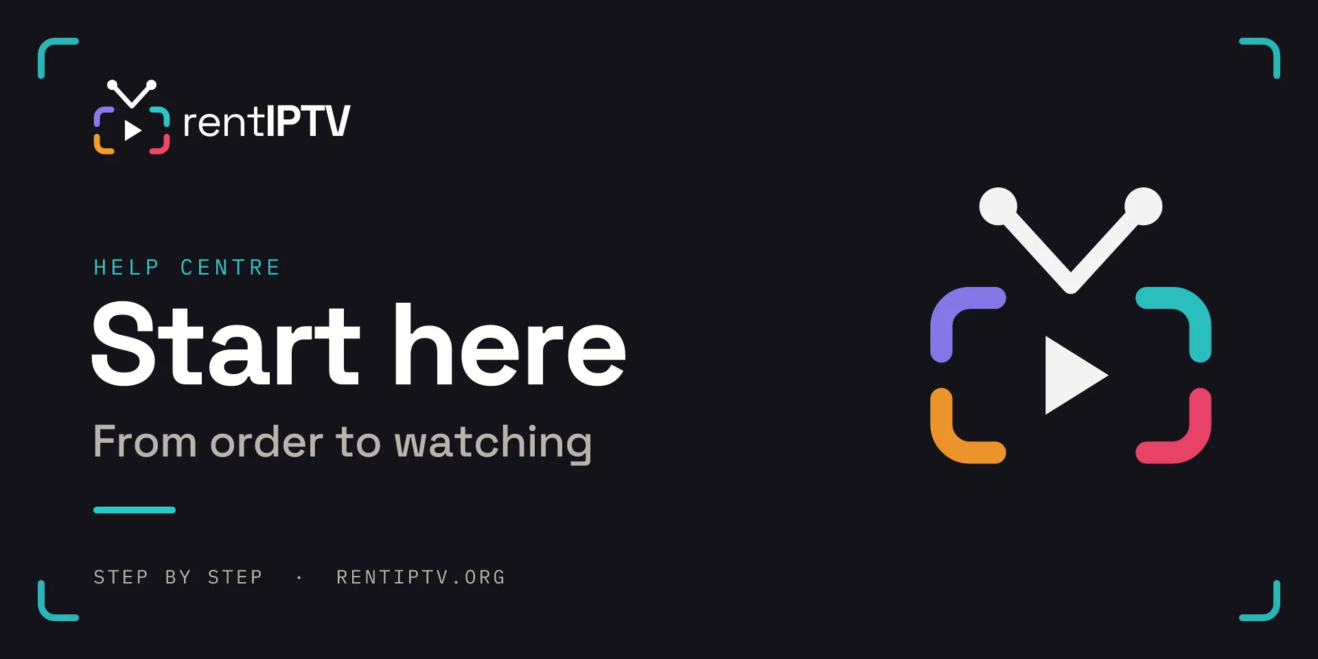 Start here: from order to watching in 15 minutes